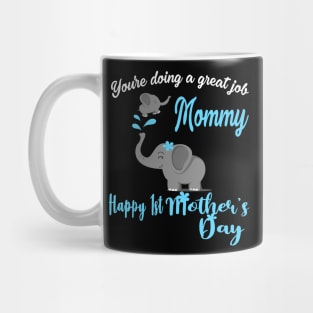 You're Doing A Great Job Mommy Happy 1st Mother's Day 2021 Mug